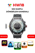 HW 18 Call Akıllı Saat 4G SIM Kartlı AMOLED NFC GPS Döner Kameralı Görüntülü Konuşma Smartwatch