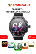 HW18 CALL 2 Akıllı Saat 4G SIM Kartlı AMOLED NFC GPS Döner Kameralı Görüntülü Konuşma Smartwatch